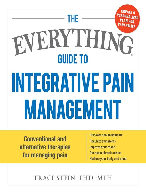 Title details for The Everything Guide to Integrative Pain Management by Traci Stein - Available